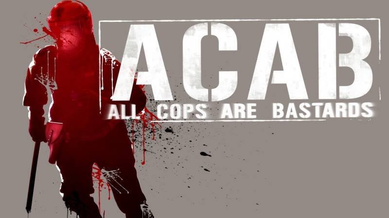 A.C.A.B. - All Cops Are Bastards