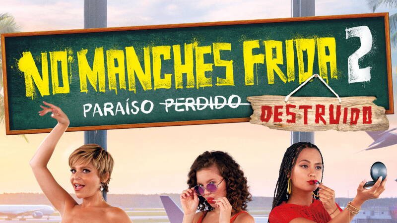 No manches, Frida 2: paraíso destruido